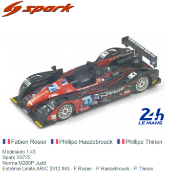 Modelauto 1:43 | Spark S3722 | Norma M200P Judd | Extr&ecirc;me Limite ARIC 2012 #43 - F.Rosier - P.Haezebrouck - P.Thirion 