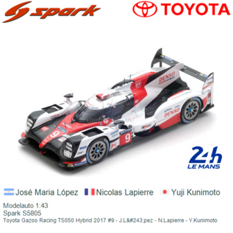 Modelauto 1:43 | Spark S5805 | Toyota Gazoo Racing TS050 Hybrid 2017 #9 - J.L&amp;#243;pez - N.Lapierre - Y.Kunimoto