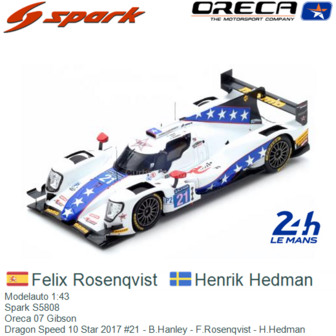 Modelauto 1:43 | Spark S5808 | Oreca 07 Gibson | Dragon Speed 10 Star 2017 #21 - B.Hanley - F.Rosenqvist - H.Hedman