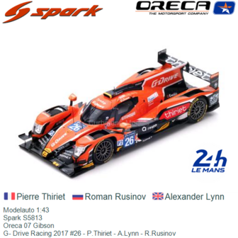 Modelauto 1:43 | Spark S5813 | Oreca 07 Gibson | G- Drive Racing 2017 #26 - P.Thiriet - A.Lynn - R.Rusinov