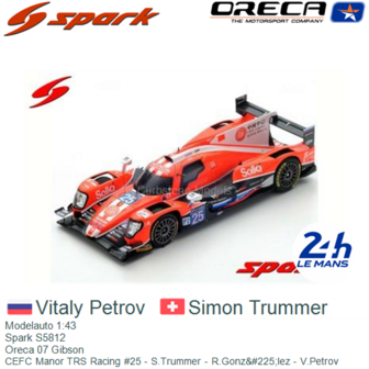 Modelauto 1:43 | Spark S5812 | Oreca 07 Gibson | CEFC Manor TRS Racing #25 - S.Trummer - R.Gonz&amp;#225;lez - V.Petrov