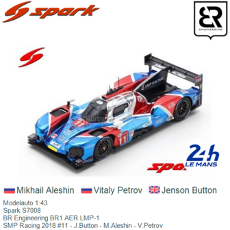 Modelauto 1:43 | Spark S7008 | BR Engineering BR1 AER LMP-1 | SMP Racing 2018 #11 - J.Button - M.Aleshin - V.Petrov