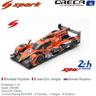 Modelauto 1:18 | Spark 18S399 | Oreca 07 Gibson | G-Drive Racing 2018 #26 - A.Pizzitola - J.Vergne - R.Rusinov