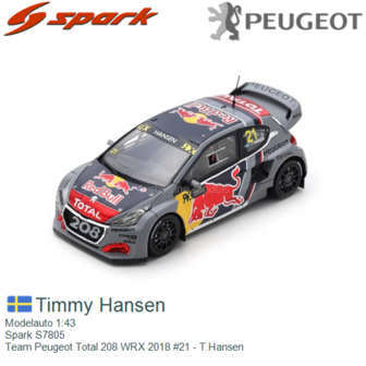 Modelauto 1:43 | Spark S7805 | Team Peugeot Total 208 WRX 2018 #21 - T.Hansen