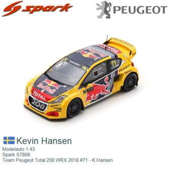 Modelauto 1:43 | Spark S7806 | Team Peugeot Total 208 WRX 2018 #71 - K.Hansen