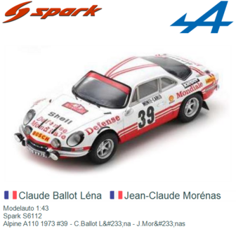 Modelauto 1:43 | Spark S6112 | Alpine A110 1973 #39 - C.Ballot L&amp;#233;na - J.Mor&amp;#233;nas