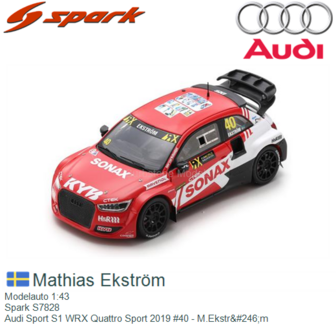 Modelauto 1:43 | Spark S7828 | Audi Sport S1 WRX Quattro Sport 2019 #40 - M.Ekstr&amp;#246;m