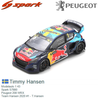 Modelauto 1:43 | Spark S7880 | Peugeot 208 WRX | Team Hansen 2020 #1 - T.Hansen