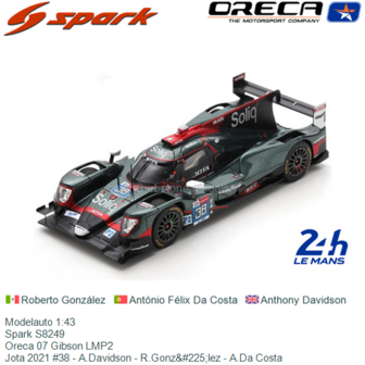 Modelauto 1:43 | Spark S8249 | Oreca 07 Gibson LMP2 | Jota 2021 #38 - A.Davidson - R.Gonz&amp;#225;lez - A.Da Costa