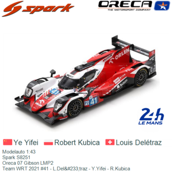 Modelauto 1:43 | Spark S8251 | Oreca 07 Gibson LMP2 | Team WRT 2021 #41 - L.Del&amp;#233;traz - Y.Yifei - R.Kubica