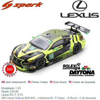 Modelauto 1:43 | Spark US129 | Lexus RC F GT3 | AIM Vasser Sullivan 2020 #14 - J.Hawksworth - P.Chase  - K.Busch - C.de Quesada