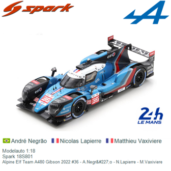 Modelauto 1:18 | Spark 18S801 | Alpine Elf Team A480 Gibson 2022 #36 - A.Negr&amp;#227;o - N.Lapierre - M.Vaxiviere