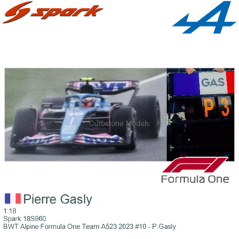 1:18 | Spark 18S960 | BWT Alpine Formula One Team A523 2023 #10 - P.Gasly