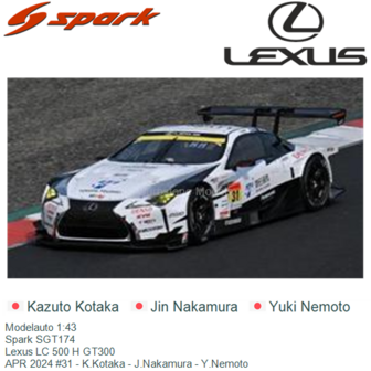 Modelauto 1:43 | Spark SGT174 | Lexus LC 500 H GT300 | APR 2024 #31 - K.Kotaka - J.Nakamura - Y.Nemoto 