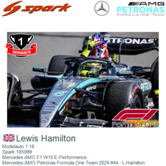 Modelauto 1:18 | Spark 18S999 | Mercedes AMG F1 W15 E-Performance | Mercedes-AMG Petronas Formula One Team 2024 #44 - L.Hamilto