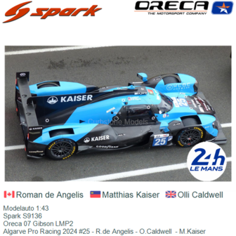 Modelauto 1:43 | Spark S9136 | Oreca 07 Gibson LMP2 | Algarve Pro Racing 2024 #25 - R.de Angelis - O.Caldwell  - M.Kaiser