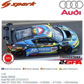 1:43 | Spark SB835 | Audi R8 LMS GT3 EVO II | Haas RT 2024 #38 - B.Schumacher - O.Bertels  - A.Fumal - J.Adomavicius