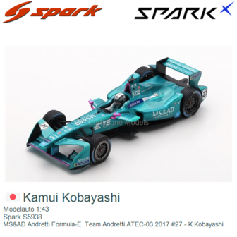 Modelauto 1:43 | Spark S5938 | MS&amp;AD Andretti Formula-E  Team Andretti ATEC-03 2017 #27 - K.Kobayashi