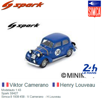 Modelauto 1:43 | Spark S9427 | Simca 8 1939 #38 - V.Camerano  - H.Louveau