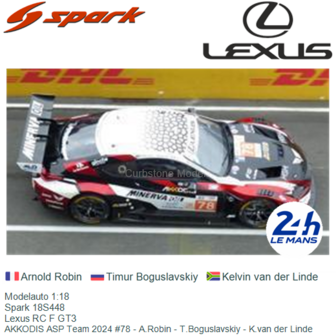 Modelauto 1:18 | Spark 18S448 | Lexus RC F GT3 | AKKODIS ASP Team 2024 #78 - A.Robin - T.Boguslavskiy - K.van der Linde