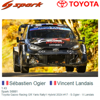 1:43 | Spark S6881 | Toyota Gazoo Racing GR Yaris Rally1 Hybrid 2024 #17 - S.Ogier - V.Landais