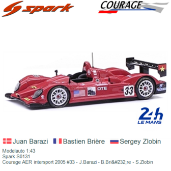 Modelauto 1:43 | Spark S0131 | Courage AER intersport 2005 #33 - J.Barazi - B.Bri&amp;#232;re - S.Zlobin