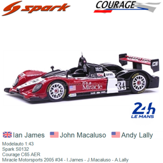 Modelauto 1:43 | Spark S0132 | Courage C65 AER | Miracle Motorsports 2005 #34 - I.James - J.Macaluso - A.Lally