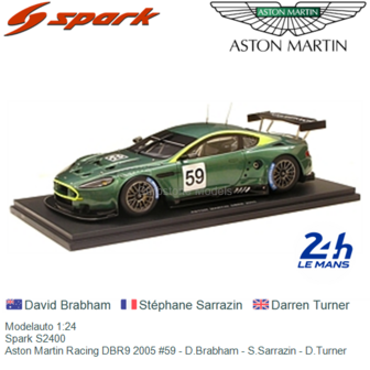 Modelauto 1:24 | Spark S2400 | Aston Martin Racing DBR9 2005 #59 - D.Brabham - S.Sarrazin - D.Turner