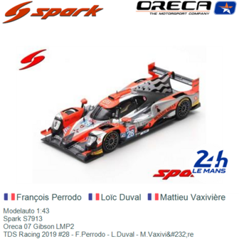 Modelauto 1:43 | Spark S7913 | Oreca 07 Gibson LMP2 | TDS Racing 2019 #28 - F.Perrodo - L.Duval - M.Vaxivi&amp;#232;re