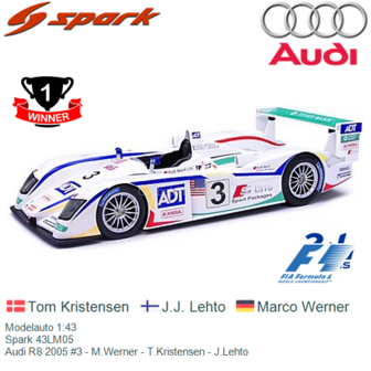 Modelauto 1:43 | Spark 43LM05 | Audi R8 2005 #3 - M.Werner - T.Kristensen - J.Lehto