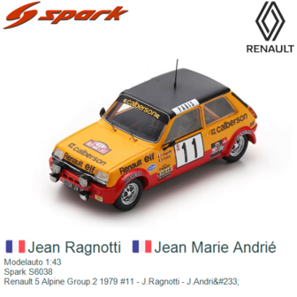 Modelauto 1:43 | Spark S6038 | Renault 5 Alpine Group.2 1979 #11 - J.Ragnotti - J.Andri&amp;#233;