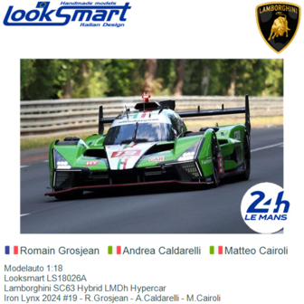 Modelauto 1:18 | Looksmart LS18026A | Lamborghini SC63 Hybrid LMDh Hypercar | Iron Lynx 2024 #19 - R.Grosjean - A.Caldarelli - 