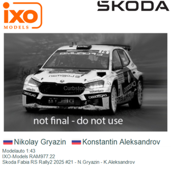 Modelauto 1:43 | IXO-Models RAM977.22 | Skoda Fabia RS Rally2 2025 #21 - N.Gryazin - K.Aleksandrov