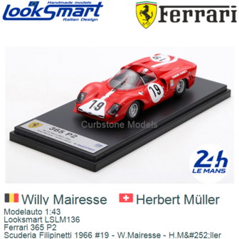 Modelauto 1:43 | Looksmart LSLM136 | Ferrari 365 P2 | Scuderia Filipinetti 1966 #19 - W.Mairesse - H.M&amp;#252;ller