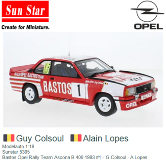 Modelauto 1:18 | Sunstar 5395 | Bastos Opel Rally Team Ascona B 400 1983 #1 - G.Colsoul - A.Lopes