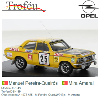 Modelauto 1:43 | Trofeu DSN-89 | Opel Ascona A 1973 #25 - M.Pereira-Queir&amp;#243;s - M.Amaral