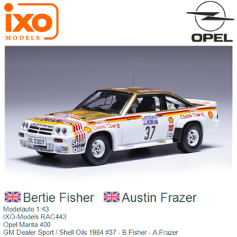 Modelauto 1:43 | IXO-Models RAC443 | Opel Manta 400 | GM Dealer Sport / Shell Oils 1984 #37 - B.Fisher - A.Frazer