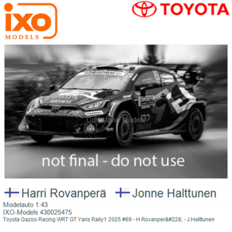 Modelauto 1:43 | IXO-Models 430025475 | Toyota Gazoo Racing WRT GT Yaris Rally1 2025 #69 - H.Rovanper&amp;#228; - J.Halttunen