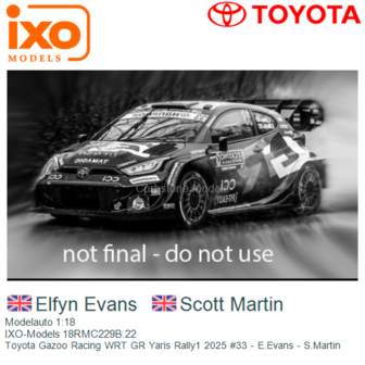 Modelauto 1:18 | IXO-Models 18RMC229B.22 | Toyota Gazoo Racing WRT GR Yaris Rally1 2025 #33 - E.Evans - S.Martin