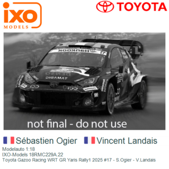 Modelauto 1:18 | IXO-Models 18RMC229A.22 | Toyota Gazoo Racing WRT GR Yaris Rally1 2025 #17 - S.Ogier - V.Landais