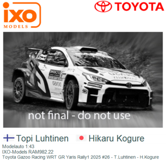 Modelauto 1:43 | IXO-Models RAM982.22 | Toyota Gazoo Racing WRT GR Yaris Rally1 2025 #26 - T.Luhtinen - H.Kogure