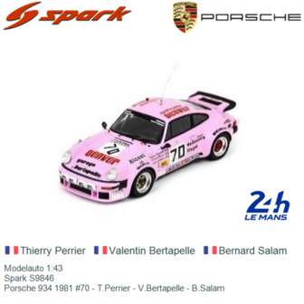 Modelauto 1:43 | Spark S9846 | Porsche 934 1981 #70 - T.Perrier - V.Bertapelle - B.Salam