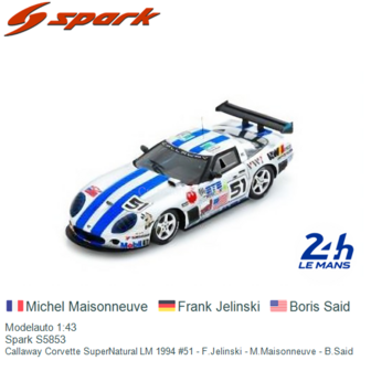 Modelauto 1:43 | Spark S5853 | Callaway Corvette SuperNatural LM 1994 #51 - F.Jelinski - M.Maisonneuve - B.Said