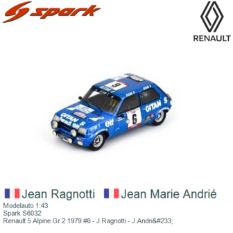 Modelauto 1:43 | Spark S6032 | Renault 5 Alpine Gr.2 1979 #6 - J.Ragnotti - J.Andri&amp;#233;