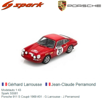 Modelauto 1:43 | Spark S5581 | Porsche 911 S Coup&eacute; 1969 #31 - G.Larrousse - J.Perramond