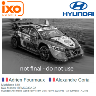 Modelauto 1:18 | IXO-Models 18RMC230A.22 | Hyundai Shell Mobis World Rally Team i20 N Rally1 2025 #16 - A.Fourmaux - A.Coria