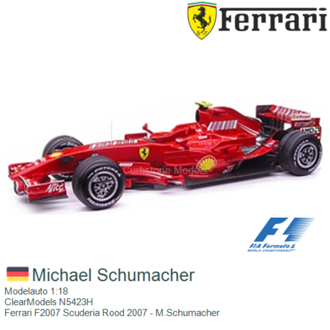 Modelauto 1:18 | ClearModels N5423H | Ferrari F2007 Scuderia Rood 2007 - M.Schumacher