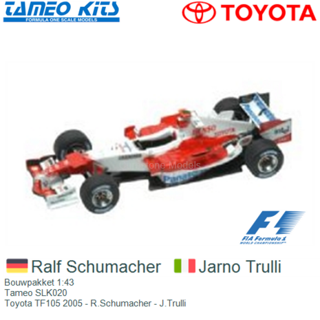 Bouwpakket 1:43 | Tameo SLK020 | Toyota TF105 2005 - R.Schumacher - J.Trulli