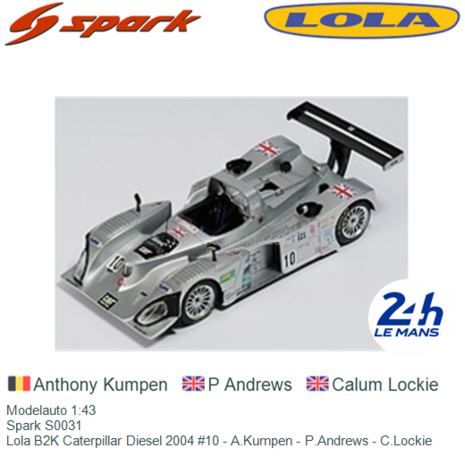 Modelauto 1:43 | Spark S0031 | Lola B2K Caterpillar Diesel 2004 #10 - A.Kumpen - P.Andrews - C.Lockie