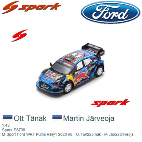 1:43 | Spark S6739 | M-Sport Ford WRT Puma Rally1 2023 #8 - O.T&#228;nak - M.J&#228;rveoja